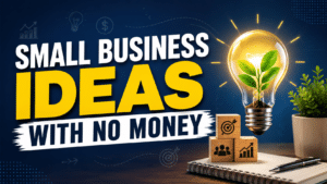 Read more about the article Small Business Ideas with No Money In 2026: Complete Guide