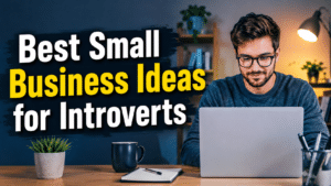 Read more about the article Best Small Business Ideas for Introverts In 2026: Step-by-Step Guide
